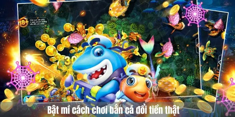 Bật mí cách chơi bắn cá đổi tiền thật