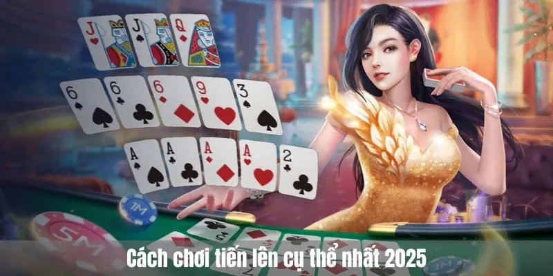 Cách chơi tiến lên cụ thể nhất