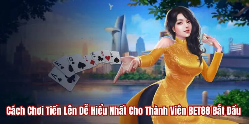 hướng dẫn cách chơi tiến lên