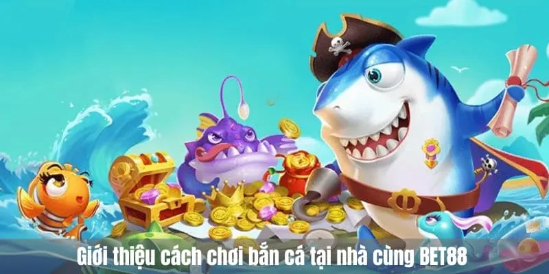 Giới thiệu cách chơi bắn cá