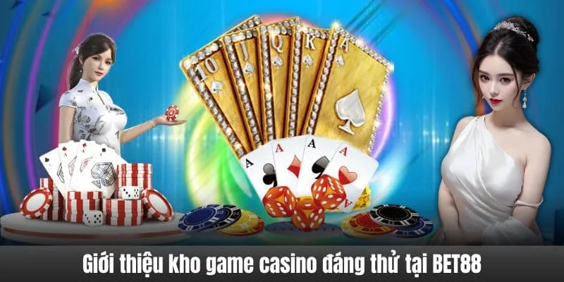 kho game tại casino bet88