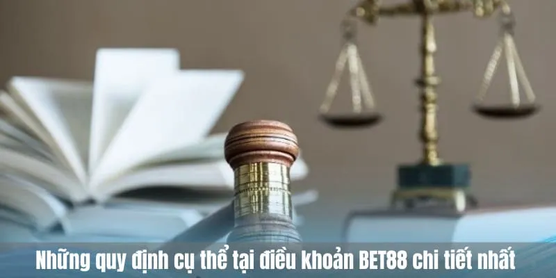 quy định cụ thể tại điều khoản BET88
