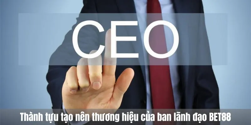 thành tựu của ban lãnh đạo bet88
