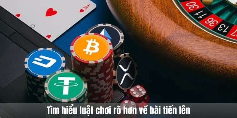 Tìm hiểu luật chơi về bài tiến lên