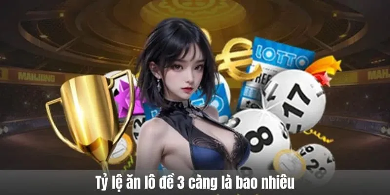 Tỷ lệ ăn lô đề 3 càng tại BET88 là bao nhiêu