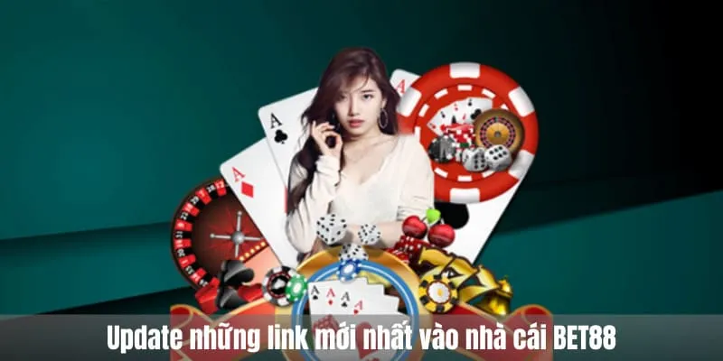 Update những link mới nhất vào nhà cái BET88